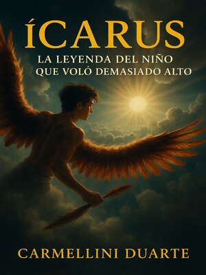 cover image of Ícaro, la Leyenda del Niño que Voló Demasiado Alto